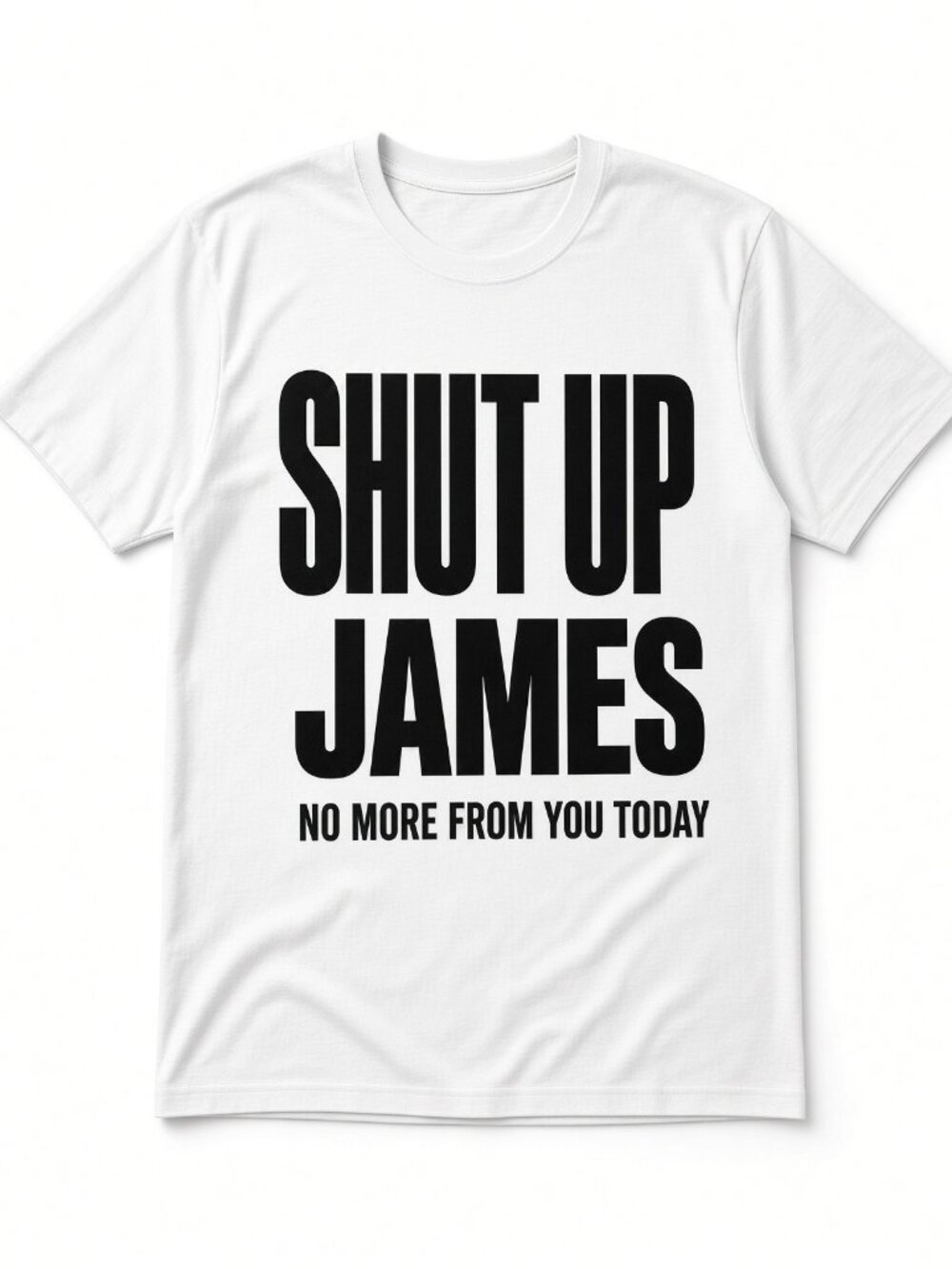 4PCS 10" DTF Transfer Shut Up James No More From You Today Iron On Shirt